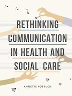 Rethinking Communication in Health and Social Care