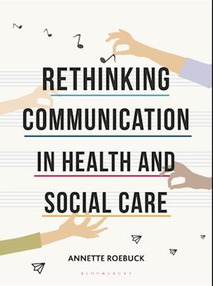 Rethinking Communication in Health and Social Care