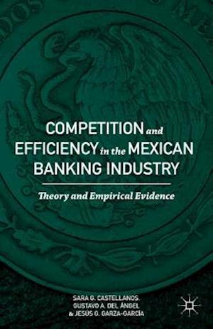 Competition and Efficiency in the Mexican Banking Industry