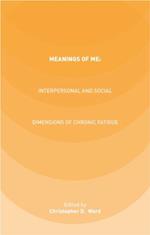 Meanings of ME: Interpersonal and Social Dimensions of Chronic Fatigue