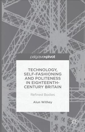 Technology, Self-Fashioning and Politeness in Eighteenth-Century Britain
