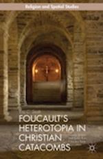 Foucault’s Heterotopia in Christian Catacombs