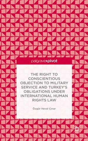 Right to Conscientious Objection to Military Service and Turkey's Obligations under International Human Rights Law