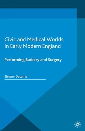 Civic and Medical Worlds in Early Modern England