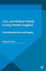 Civic and Medical Worlds in Early Modern England