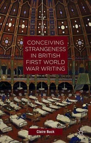 Conceiving Strangeness in British First World War Writing