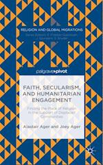 Faith, Secularism, and Humanitarian Engagement: Finding the Place of Religion in the Support of Displaced Communities