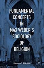 Fundamental Concepts in Max Weber’s Sociology of Religion