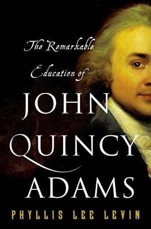 Remarkable Education of John Quincy Adams