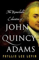 Remarkable Education of John Quincy Adams