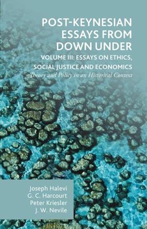 Post-Keynesian Essays from Down Under Volume III: Essays on Ethics, Social Justice and Economics