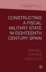 Constructing a Fiscal Military State in Eighteenth Century Spain