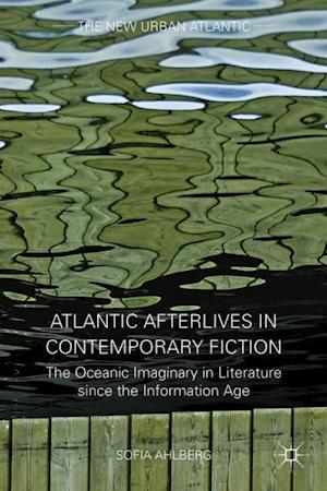 Atlantic Afterlives in Contemporary Fiction