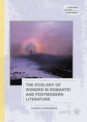 The Ecology of Wonder in Romantic and Postmodern Literature