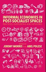 Informal Economies in Post-Socialist Spaces