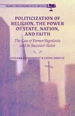 Politicization of Religion, the Power of State, Nation, and Faith