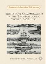 Protestant Communalism in the Trans-Atlantic World, 1650-1850