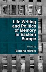 Life Writing and Politics of Memory in Eastern Europe