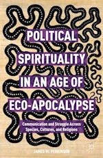 Political Spirituality in an Age of Eco-Apocalypse