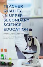 Teacher Quality in Upper Secondary Science Education