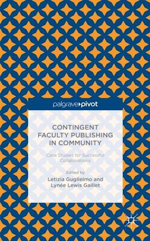 Contingent Faculty Publishing in Community: Case Studies for Successful Collaborations