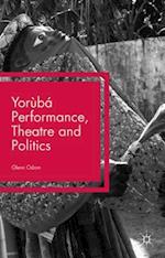 Yorùbá Performance, Theatre and Politics