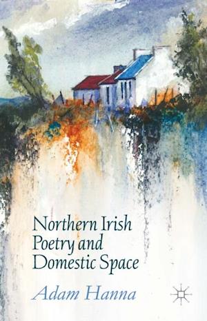 Northern Irish Poetry and Domestic Space