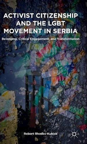 Activist Citizenship and the Lgbt Movement in Serbia