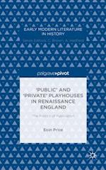 ‘Public’ and ‘Private’ Playhouses in Renaissance England: The Politics of Publication