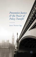 Preventive Justice and the Power of Policy Transfer