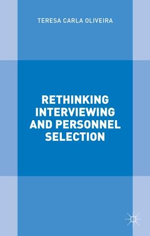 Rethinking Interviewing and Personnel Selection