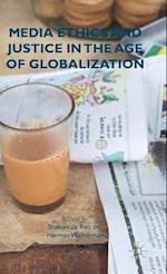 Media Ethics and Justice in the Age of Globalization