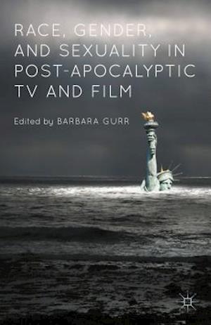 Race, Gender, and Sexuality in Post-Apocalyptic TV and Film