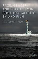 Race, Gender, and Sexuality in Post-Apocalyptic TV and Film