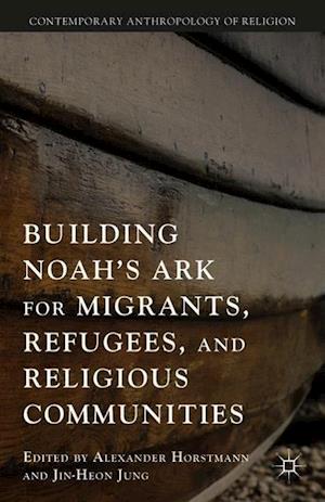 Building Noah’s Ark for Migrants, Refugees, and Religious Communities