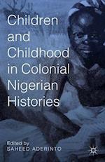 Children and Childhood in Colonial Nigerian Histories