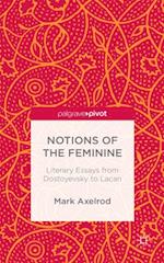 Notions of the Feminine: Literary Essays from Dostoyevsky to Lacan