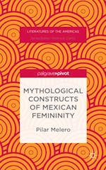 Mythological Constructs of Mexican Femininity