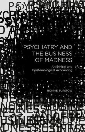 Psychiatry and the Business of Madness