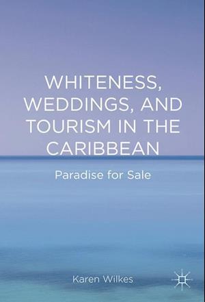 Whiteness, Weddings, and Tourism in the Caribbean