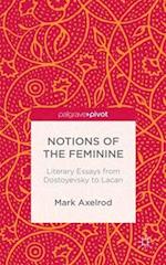 Notions of the Feminine: Literary Essays from Dostoyevsky to Lacan