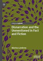 Disnarration and the Unmentioned in Fact and Fiction