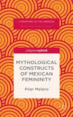 Mythological Constructs of Mexican Femininity