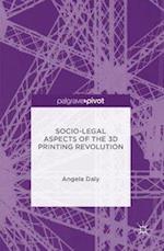 Socio-Legal Aspects of the 3D Printing Revolution