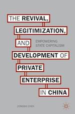 The Revival, Legitimization, and Development of Private Enterprise in China