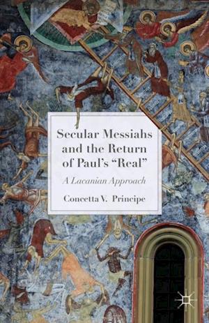 Secular Messiahs and the Return of Paul’s ''Real''