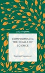 Compromising the Ideals of Science