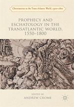 Prophecy and Eschatology in the Transatlantic World, 1550-1800