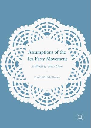 Assumptions of the Tea Party Movement