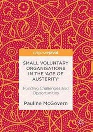 Small Voluntary Organisations in the 'Age of Austerity'